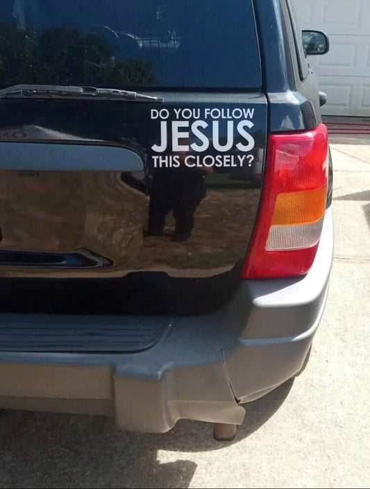 'Do You Follow Jesus This Closely?' Car Decal